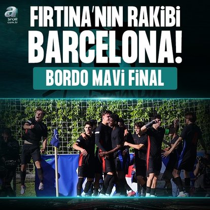 Finalde rakip Barça!