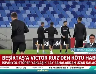 Beşiktaş'a Victor Ruiz'den kötü haber