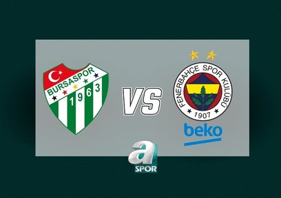 Bursaspor - Fenerbahçe Beko maçı detayları
