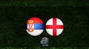 Sırbistan - İngiltere maçı ne zaman?
