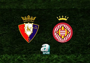 Osasuna-Girona maçı saat kaçta?