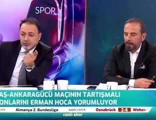 Erman Toroğlu: Maçın başında Vida'nın eline çarpan top penaltı
