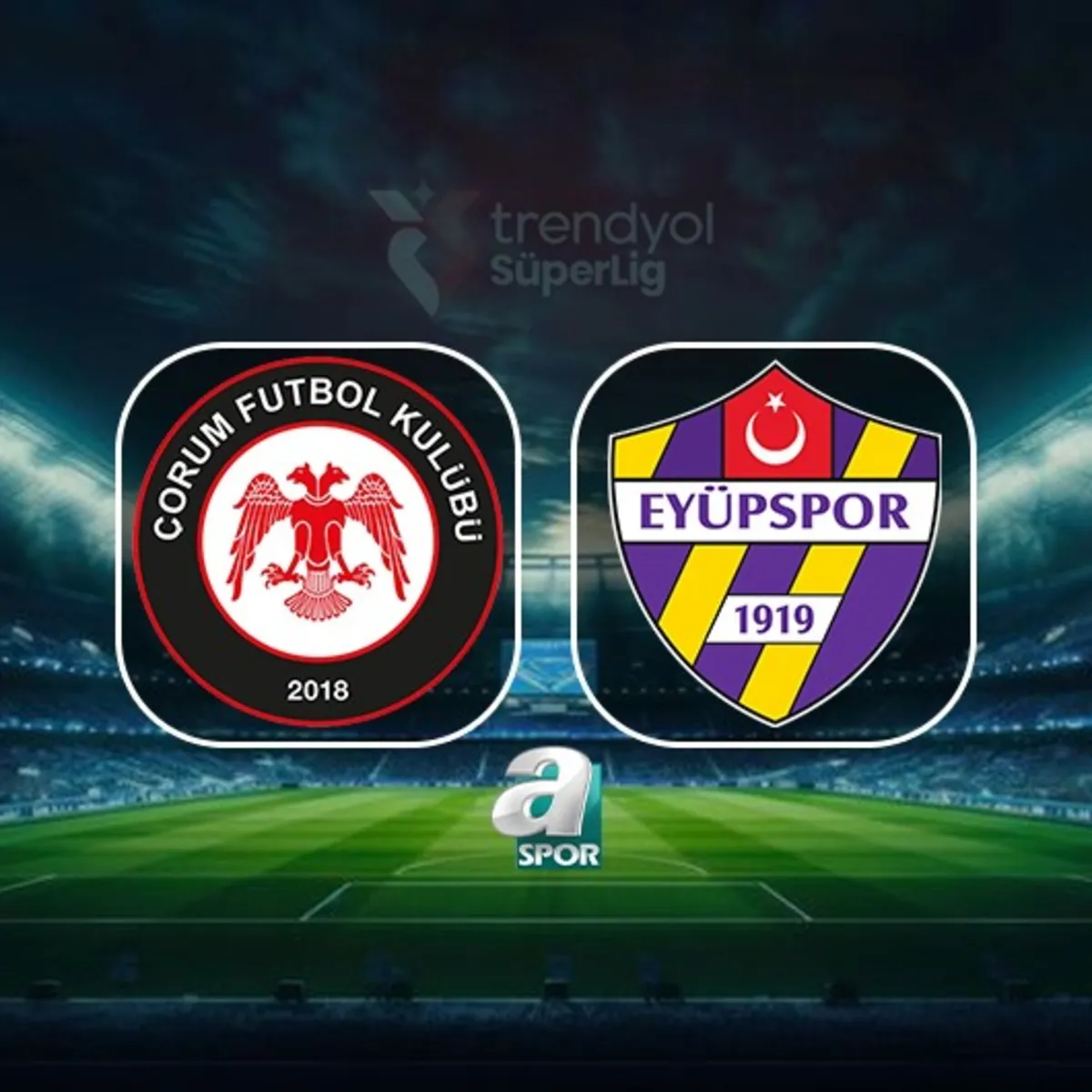 Arca Çorum FK-Eyüpspor maçı CANLI | Trendyol Süper Lig