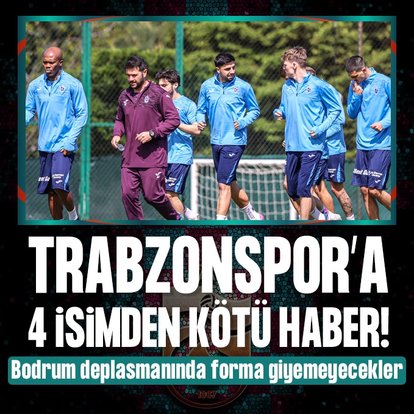 Trabzonspor’a 4 futbolcudan kötü haber!