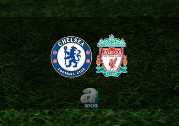 Chelsea – Liverpool maçı saat kaçta?