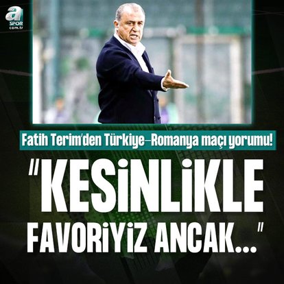 Fatih Terim’den Türkiye-Romanya maçı yorumu!