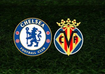 Chelsea - Villarreal maçı saat kaçta ve hangi kanalda?