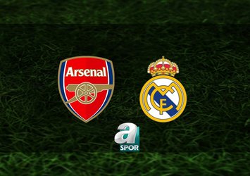 Arsenal - Real Madrid maçı ne zaman?