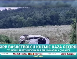 Sırp basketbolcu Kuzmic komaya girdi