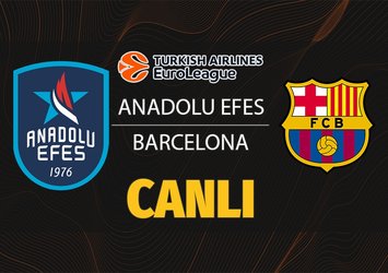 Anadolu Efes - Barcelona maçı saat kaçta?