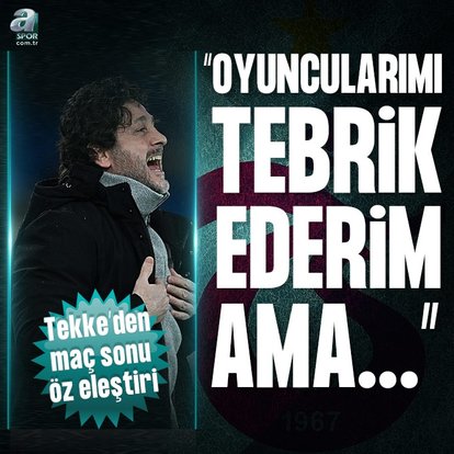 Fatih Tekke: Oyuncularımı tebrik ederim ama...