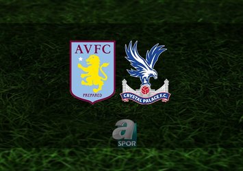 Aston Villa - Crystal Palace maçı ne zaman?