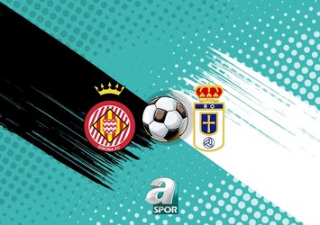 Girona - Real Oviedo maçı hangi kanalda?