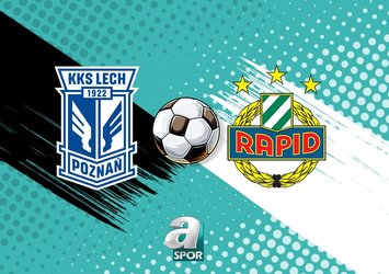 Lech Poznan - Rapid Wien maçı ne zaman?