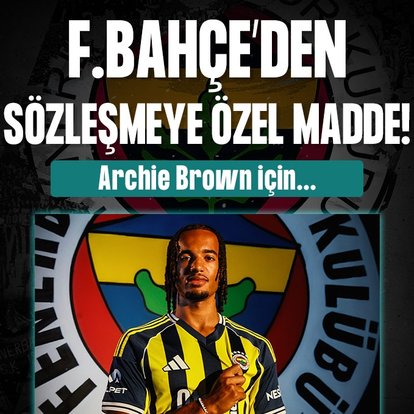Fenerbahçe’den Brown için özel madde