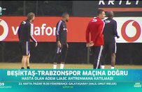 Beşiktaş - Trabzonspor maçına doğru