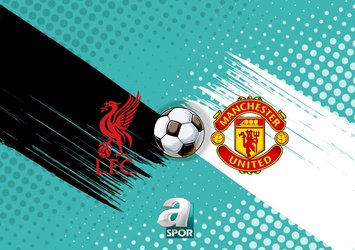 Liverpool-Manchester United maçı bilgileri!