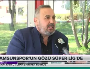 Samsunspor'un gözü Süper Lig'de