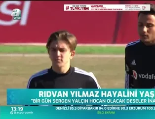 Rıdvan Yılmaz hayalini yaşıyor