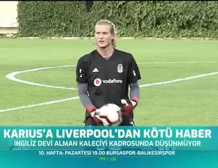 Karius'a Liverpool'dan kötü haber