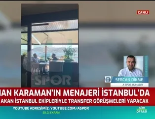 Kenan Karaman'ın menajeri İstanbul'da