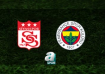 Sivasspor - Fenerbahçe | CANLI