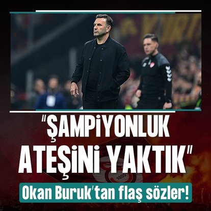 Okan Buruk: Şampiyonluk ateşini yaktık!