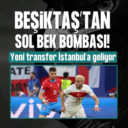 Beşiktaş yeni sol bekini İstanbul’a getiriyor!