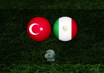 TÜRKİYE MEKSİKA CANLI - Türkiye Meksika maçı ne zaman, saat kaçta ve hangi kanalda?