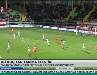 Ali Koç'tan takıma eleştiri