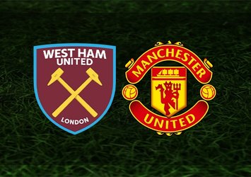 West Ham - Manchester United maçı saat kaçta hangi kanalda?