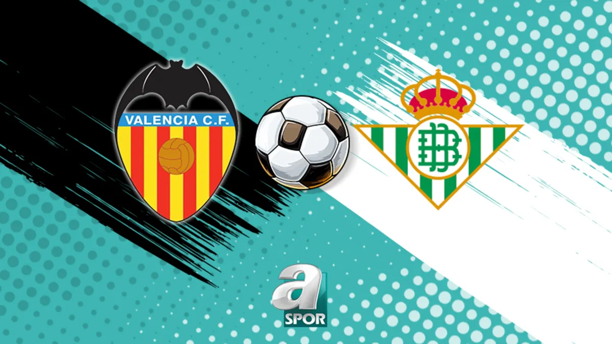 Valencia - Real Betis maçı saat kaçta, hangi kanalda?