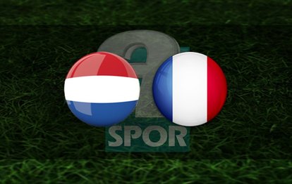 Hollanda Fransa maçı CANLI İZLE Hollanda-Fransa canlı anlatım