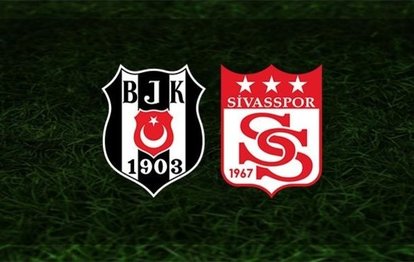 Beşiktaş - Sivasspor canlı anlatım Beşiktaş Sivasspor canlı izle