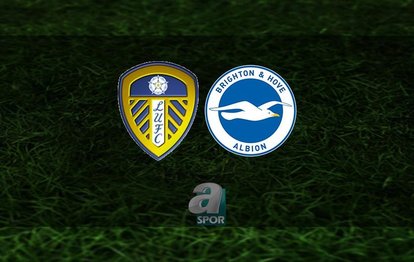 Leeds United - Brighton maçı | CANLI İZLE Leeds United - Brighton Premier Lig maçını izle
