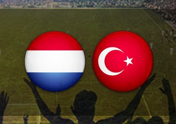 Hollanda - Türkiye maçı saat kaçta ve hangi kanalda?