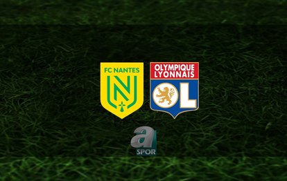 Nantes - Lyon maçı ne zaman, saat kaçta ve hangi kanalda? | Fransa Ligue 1