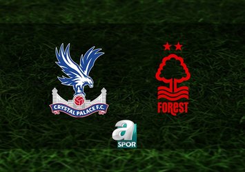 Crystal Palace-Nottingham Forest maçı saat kaçta?