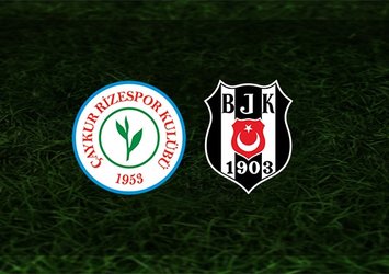 Rizespor - Beşiktaş maçı saat kaçta ve hangi kanalda?