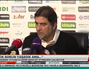 Ünal Karaman: "Çok sorun yaşadık ama..."