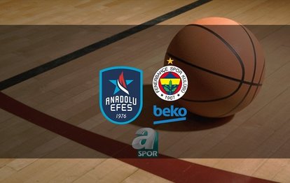Anadolu Efes - Fenerbahçe Beko CANLI Anadolu Efes - Fenerbahçe Beko canlı skor