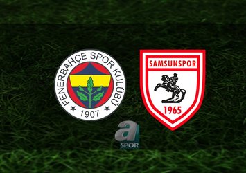 Fenerbahçe - Samsunspor maçı yayın bilgisi!