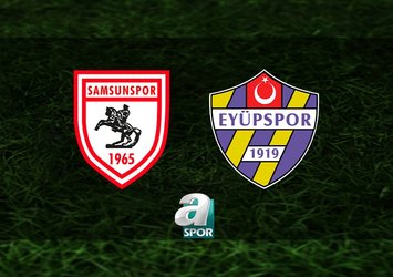 Samsunspor-Eyüpspor maçı saat kaçta?