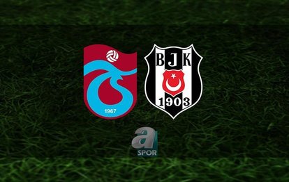 Trabzonspor - Beşiktaş maçı ne zaman, saat kaçta ve hangi kanalda? Trabzospor - Beşiktaş maçı canlı izle