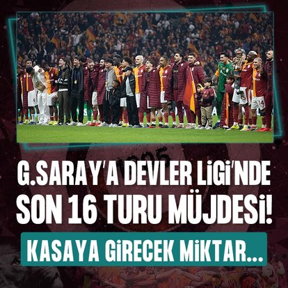 Galatasaray’a dev gelir! Son 16’ya kalırsa...
