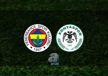 Fenerbahçe - Konyaspor maçı saat kaçta?