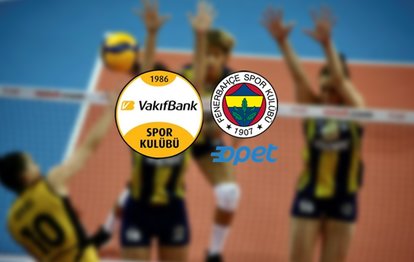 VakıfBank - Fenerbahçe maçı | CANLI İZLE VakıfBank - Fenerbahçe voleybol final maçı izle