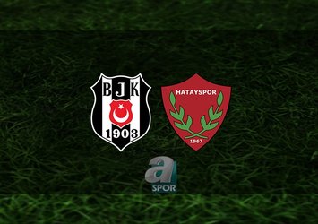 Beşiktaş Hatayspor maçı saat kaçta?