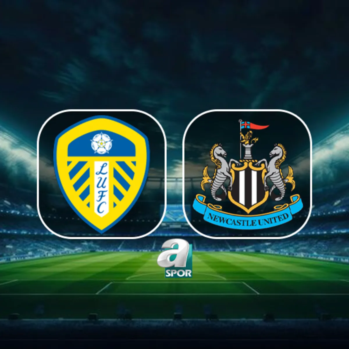 Leeds United-Newcastle maçı ne zaman? Leeds United-Newcastle maçı saat kaçta ve hangi kanalda?