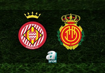 Girona-Mallorca maçı saat kaçta?